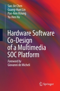 Cover image: Hardware Software Co-Design of a Multimedia SOC Platform 9781402096228