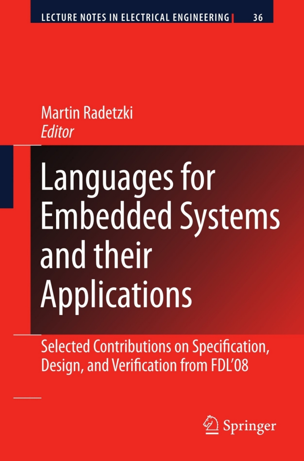Languages for Embedded Systems and their Applications Selected Contributions on Specification, Design, and Verification from FDL’08