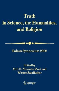 Cover image: Truth in Science, the Humanities and Religion 1st edition 9781402098956