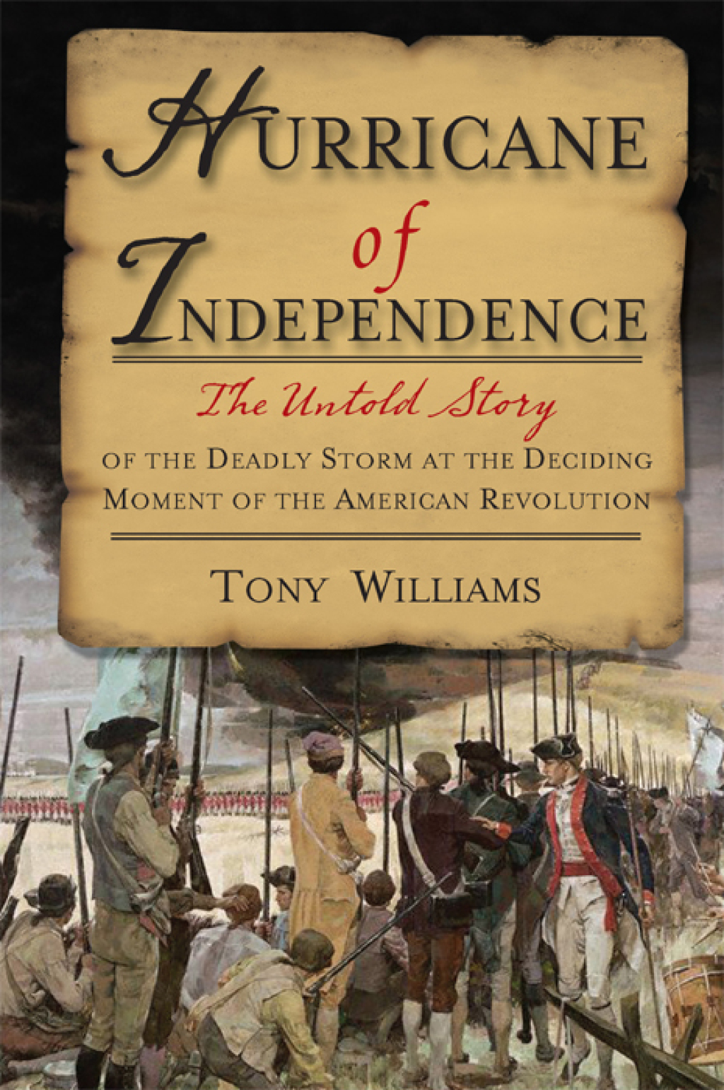 Hurricane of Independence The Untold Story of the Deadly Storm at the Deciding Moment of the American Revolution 1st Edition