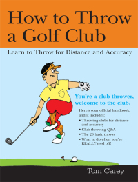 Cover image: How to Throw a Golf Club 9781402205194
