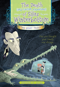 Cover image: The Death (and Further Adventures) of Silas Winterbottom: The Body Thief 9781402240904