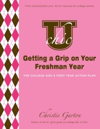 Cover image: U Chic's Getting a Grip on Your Freshman Year 9781402243981