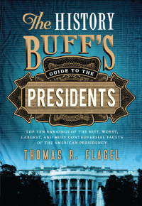 Omslagafbeelding: The History Buff's Guide to the Presidents 2nd edition 9781402271427