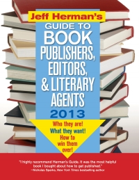 Cover image: Jeff Herman's Guide to Book Publishers, Editors, and Literary Agents 2013 23rd edition 9781402271991