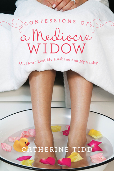 Confessions of a Mediocre Widow : Or, How I Lost My Husband and My Sanity - FULL INSTANT DOWNLOAD | PDF DOCX EPUB