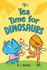 表紙画像: Tea Time for Dinosaurs 9781728245584