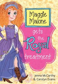 Cover image: Maggie Malone Gets the Royal Treatment 9781402293092