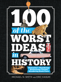 Cover image: 100 of the Worst Ideas in History 9781402293917