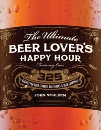 Imagen de portada: The Ultimate Beer Lover's Happy Hour 9781402296321