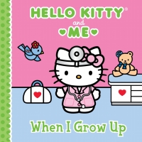 Cover image: When I Grow Up: Hello Kitty & Me 1st edition 9781402296352