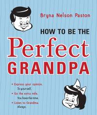صورة الغلاف: How to Be the Perfect Grandpa 9781402298462