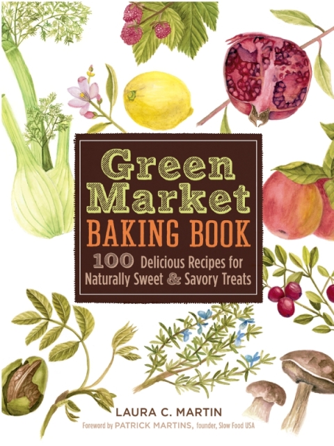 Green Market Baking Book: 100 Delicious Recipes for Naturally Sweet & Savory Treats - FULL INSTANT DOWNLOAD | PDF DOCX EPUB
