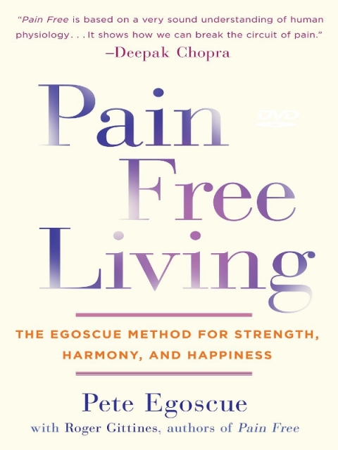 Pain Free Living: The Egoscue Method for Strength, Harmony, and Happiness - FULL INSTANT DOWNLOAD | PDF DOCX EPUB