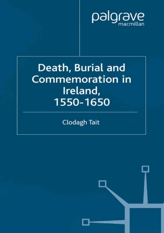 Cover image: Death, Burial and Commemoration in Ireland, 1550-1650 9780333997413