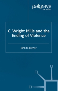 Cover image: C. Wright Mills and the Ending of Violence 9780333801802