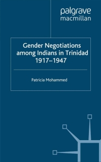 Cover image: Gender Negotiations among Indians in Trinidad 1917–1947 9781349427451