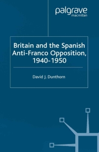 صورة الغلاف: Britain and the Spanish Anti-Franco Opposition 9780333917961