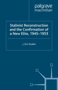 صورة الغلاف: Stalinist Reconstruction and the Confirmation of a New Elite, 1945-1953 9781349423927