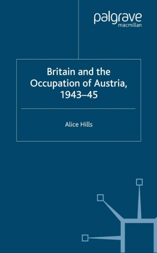 Cover image: Britain and the Occupation of Austria, 1943–45 9780333803936