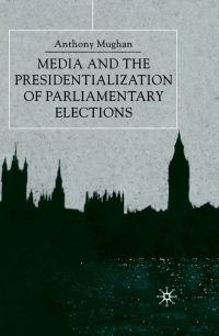 Cover image: Media and the Presidentialization of Parliamentary Elections 9780333800188