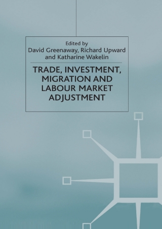 Cover image: Trade, Investment, Migration and Labour Market Adjustment 1st edition 9780333969229