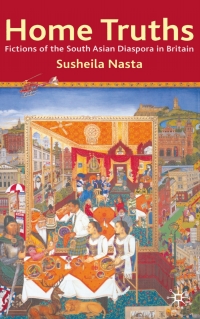 Cover image: Home Truths: Fictions of the South Asian Diaspora in Britain 1st edition 9780333670064