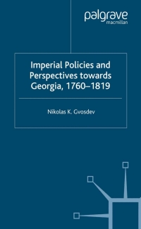 Cover image: Imperial Policies and Perspectives towards Georgia, 1760–1819 9780333748435