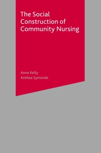 Omslagafbeelding: The Social Construction of Community Nursing 1st edition 9780333750063