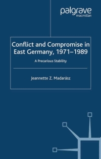 Imagen de portada: Conflict and Compromise in East Germany, 1971–1989 9781403915689