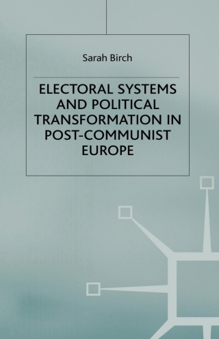 Cover image: Electoral Systems and Political Transformation in Post-Communist Europe 9780333987650