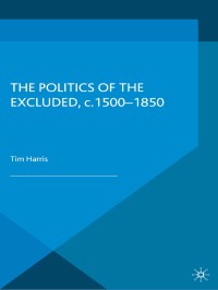 Imagen de portada: The Politics of the Excluded, c. 1500-1850 1st edition 9780333722244