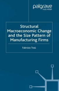 表紙画像: Structural Macroeconomic Change and the Size Pattern of Manufacturing Firms 9781403918048