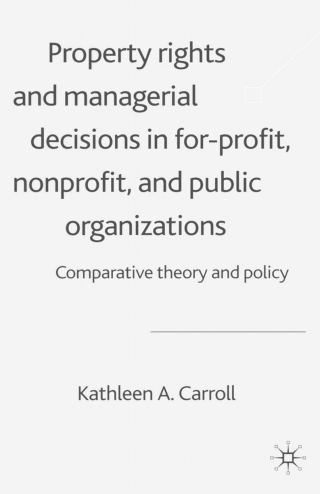 Cover image: Property Rights and Managerial Decisions in For-profit, Non-profit and Public Organizations 9780333968833