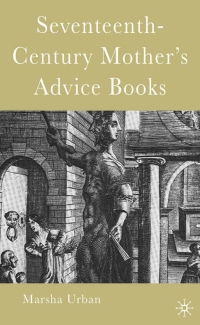 Titelbild: Seventeenth-Century Mother’s Advice Books 9781403970664