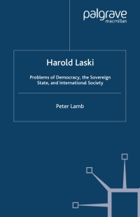 صورة الغلاف: Harold Laski: Problems of Democracy, the Sovereign State, and International Society 9781403965806