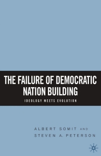 Imagen de portada: The Failure of Democratic Nation Building: Ideology Meets Evolution 9781403967817