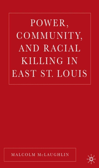 表紙画像: Power, Community, and Racial Killing in East St. Louis 9781403970787