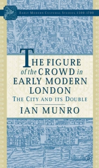 Titelbild: The Figure of the Crowd in Early Modern London 9781403966421