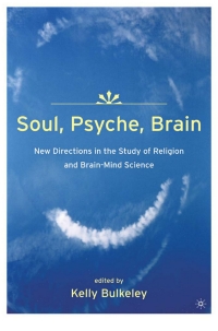 Omslagafbeelding: Soul, Psyche, Brain: New Directions in the Study of Religion and Brain-Mind Science 9781403965080