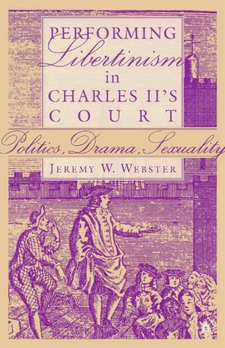 Cover image: Performing Libertinism in Charles II's Court 9781403967190
