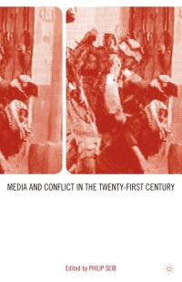 صورة الغلاف: Media and Conflict in the Twenty-First Century 1st edition 9781349530595