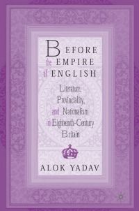 Cover image: Before the Empire of English: Literature, Provinciality, and Nationalism in Eighteenth-Century Britain 9781349528547