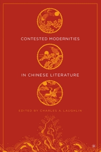 Cover image: Contested Modernities in Chinese Literature 1st edition 9781403967824