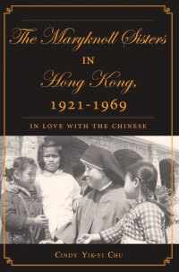 Omslagafbeelding: The Maryknoll Sisters in Hong Kong, 1921-1969 9781403965868