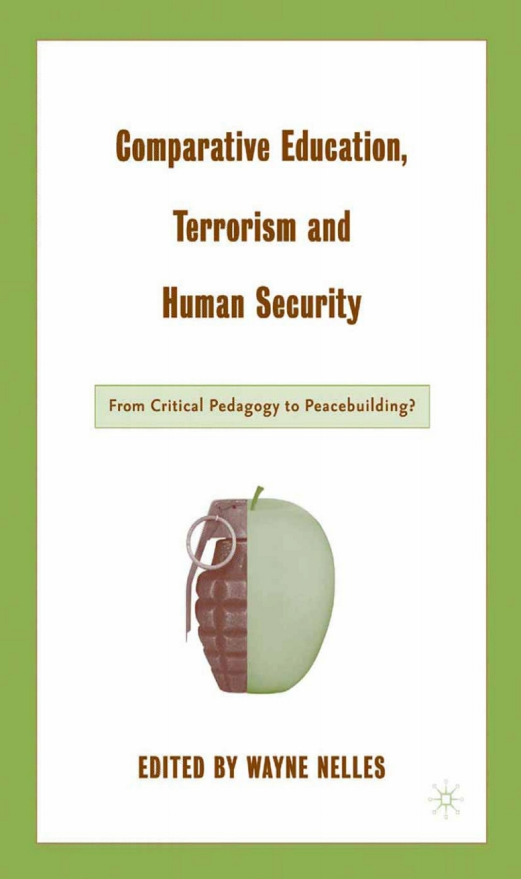 Comparative Education, Terrorism and Human Security From Critical Pedagogy to Peacebuilding? 1st Edition