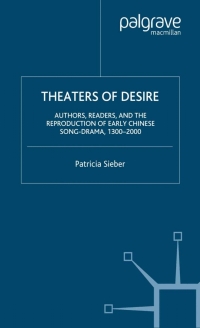 Imagen de portada: Theaters of Desire: Authors, Readers, and the Reproduction of Early Chinese Song-Drama, 1300–2000 9781403961945