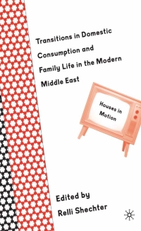 Cover image: Transitions in Domestic Consumption and Family Life in the Modern Middle East: Houses in Motion 1st edition 9781349526666