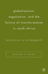 Imagen de portada: Globalization, Negotiation, and the Failure of Transformation in South Africa 9781403971418