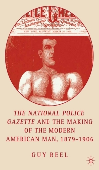 Cover image: National Police Gazette and the Making of the Modern American Man, 1879-1906 9781403971654